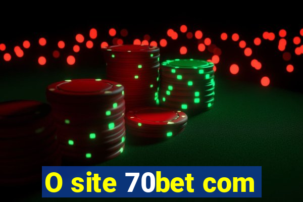 O site 70bet com